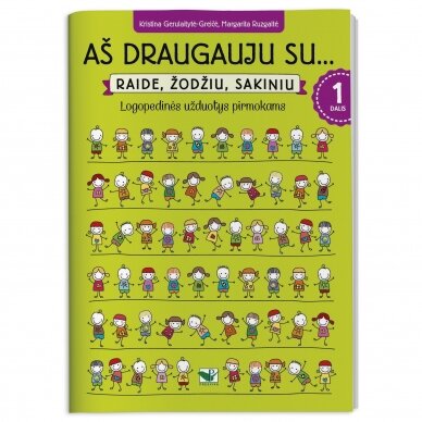 Aš draugauju su … Raide, žodžiu, sakiniu 1 d. Logopedinės užd. pirmokams. Kristina Gerulaitytė-Greičė, Margarita Ruzgaitė