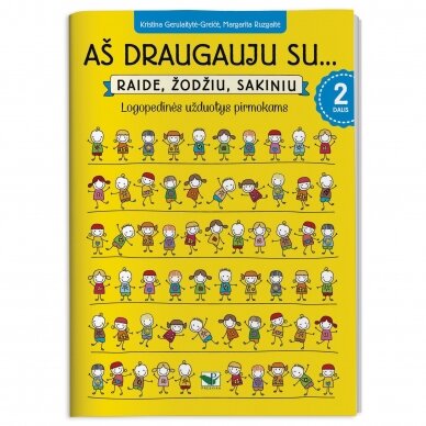 Aš draugauju su … Raide, žodžiu, sakiniu 2 d. Logopedinės užd. pirmokams. Kristina Gerulaitytė-Greičė, Margarita Ruzgaitė