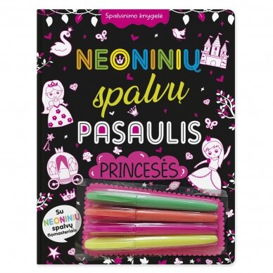 Neoninių spalvų pasaulis. Princesės. Spalvinimo knygelė su neoniniais flomasteriais