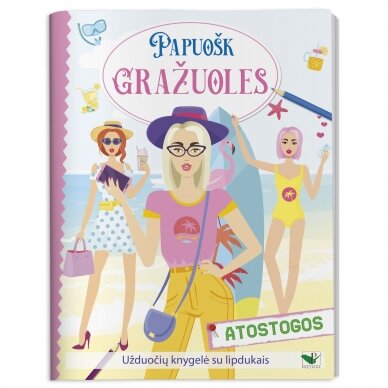 BROKAS. Papuošk gražuoles. Atostogos. Užduočių knygelė su lipdukais (grįžę iš prekybos vietų)